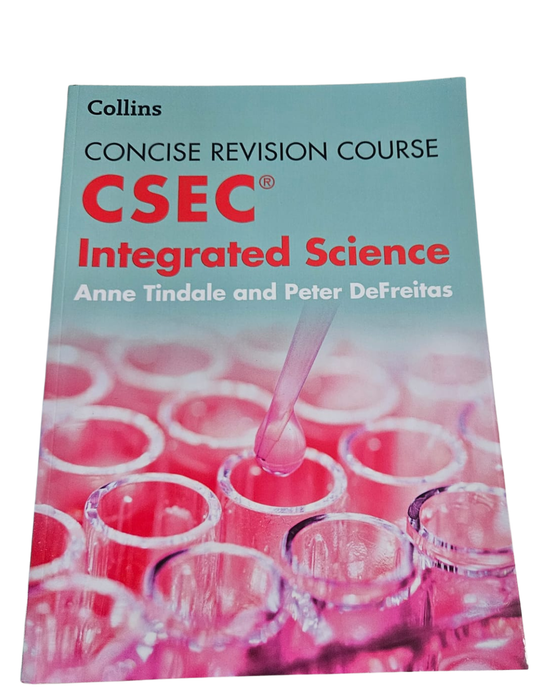 CSEC INTEGRATED SCIENCE  CONCISE REVISION COURSE ANNE TINDALE, PETER DEFREITAS & SHAUN DE SOUZA (Copy)