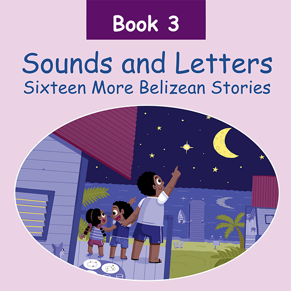 Sounds And Letters Sixteen Belizean Stories Book 3